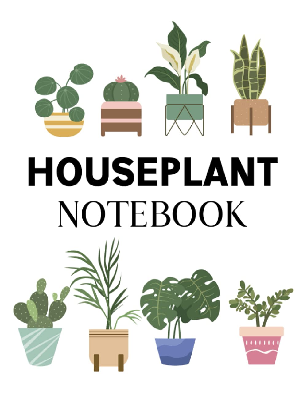 Houseplant Notebook: Houseplant Notebook and Planner - Track and Record Important Information Regarding Each of Your Plants - Succulents Cover Design
