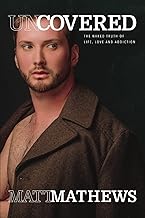 Uncovered: The Naked Truth of Life, Love and Addiction