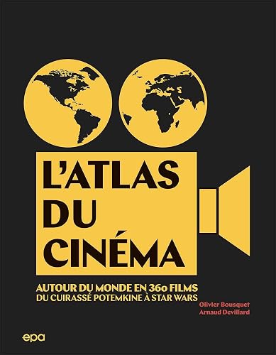 L'Atlas du cinéma: Autour du monde en 360 films. Du Cuirassé Potemkine à Star Wars