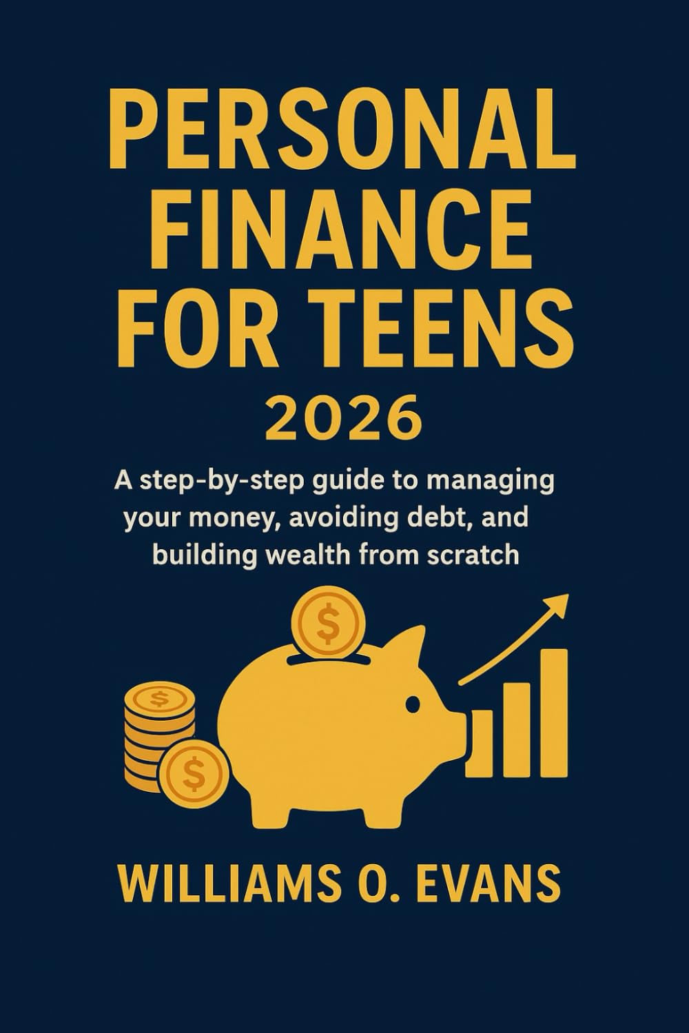 PERSONAL FINANCE FOR TEENS 2026: A step-by-step guide to managing your money, avoiding debt and building wealth from scratch