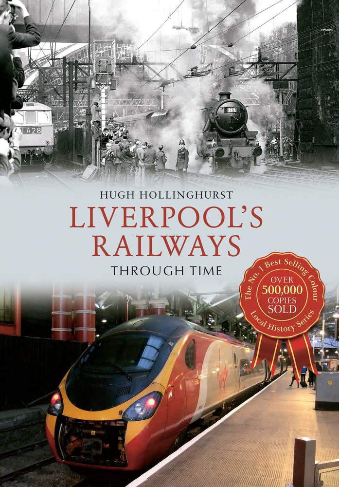 Liverpool's Railways Through Time,Hugh Hollinghurst