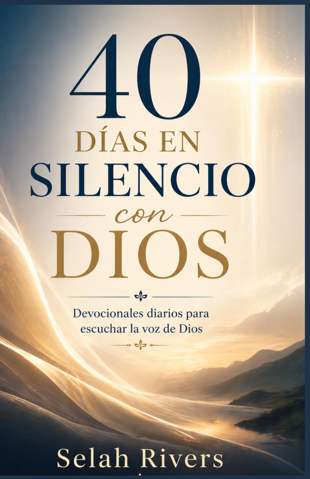 40 Días en Silencio con Dios: Devocionales diarios para escuchar la voz de Dios