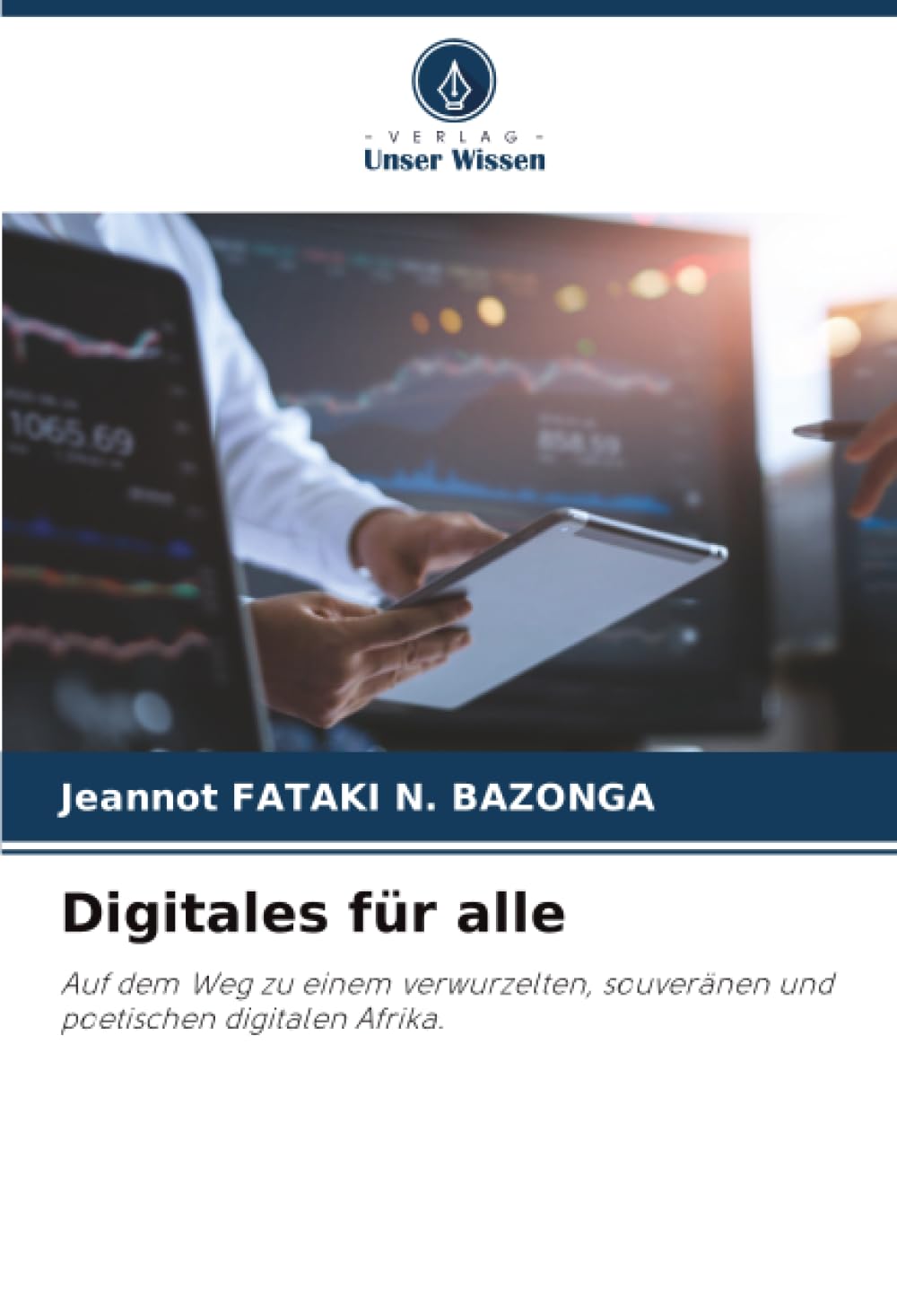 Digitales für alle: Auf dem Weg zu einem verwurzelten, souveränen und poetischen digitalen Afrika.