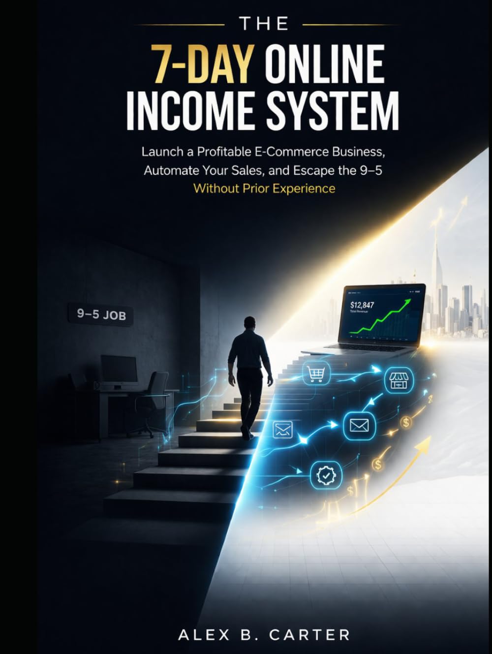 The 7-Day Online Income System: Launch a Profitable E-Commerce Business, Automate Your Sales, and Escape the 9–5 Without Prior Experience.
