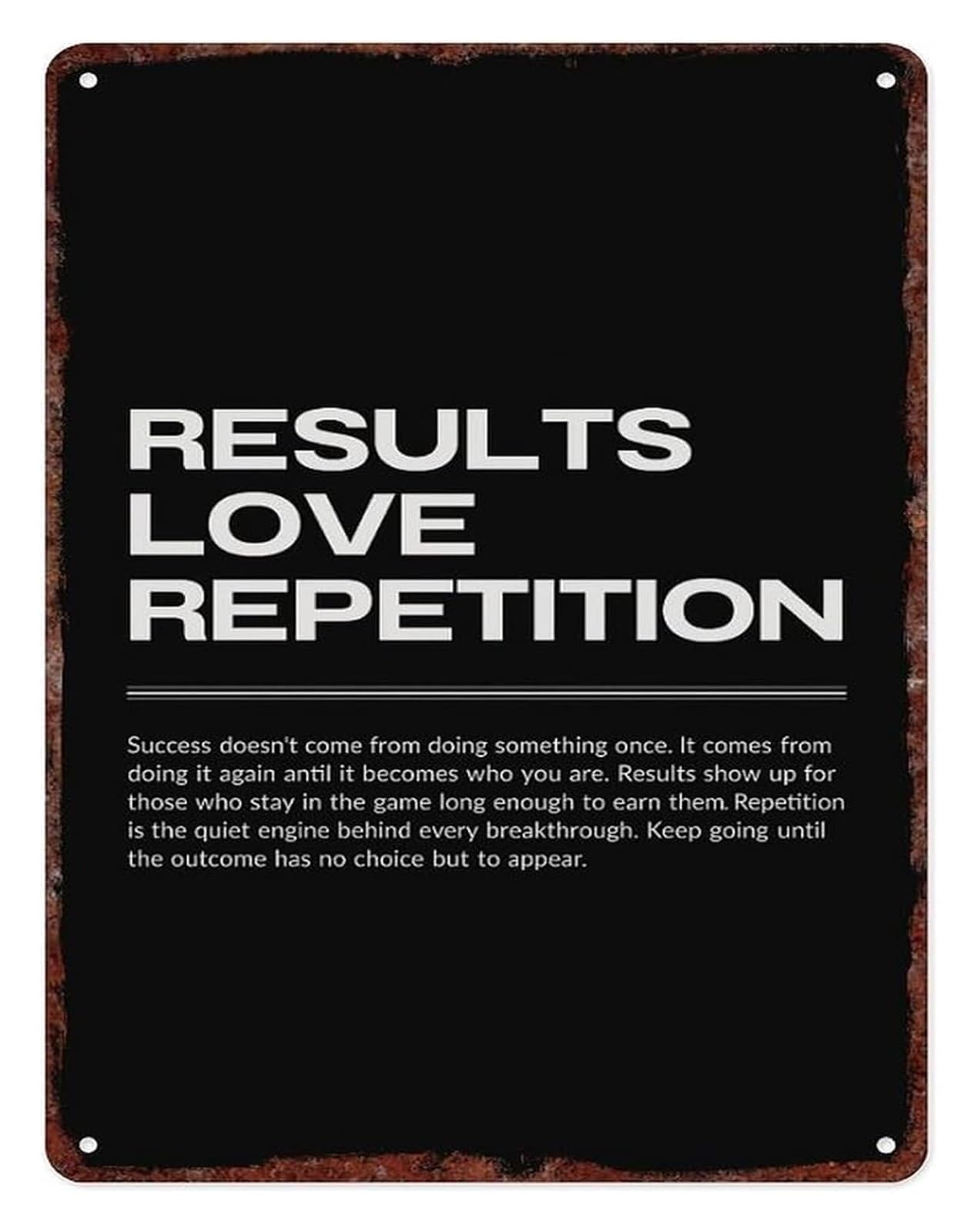IDGTTLDF Motivational Results Love Repetition Metal Sign Wall Decor for Home Office Gym Man Cave 8 X 12 in