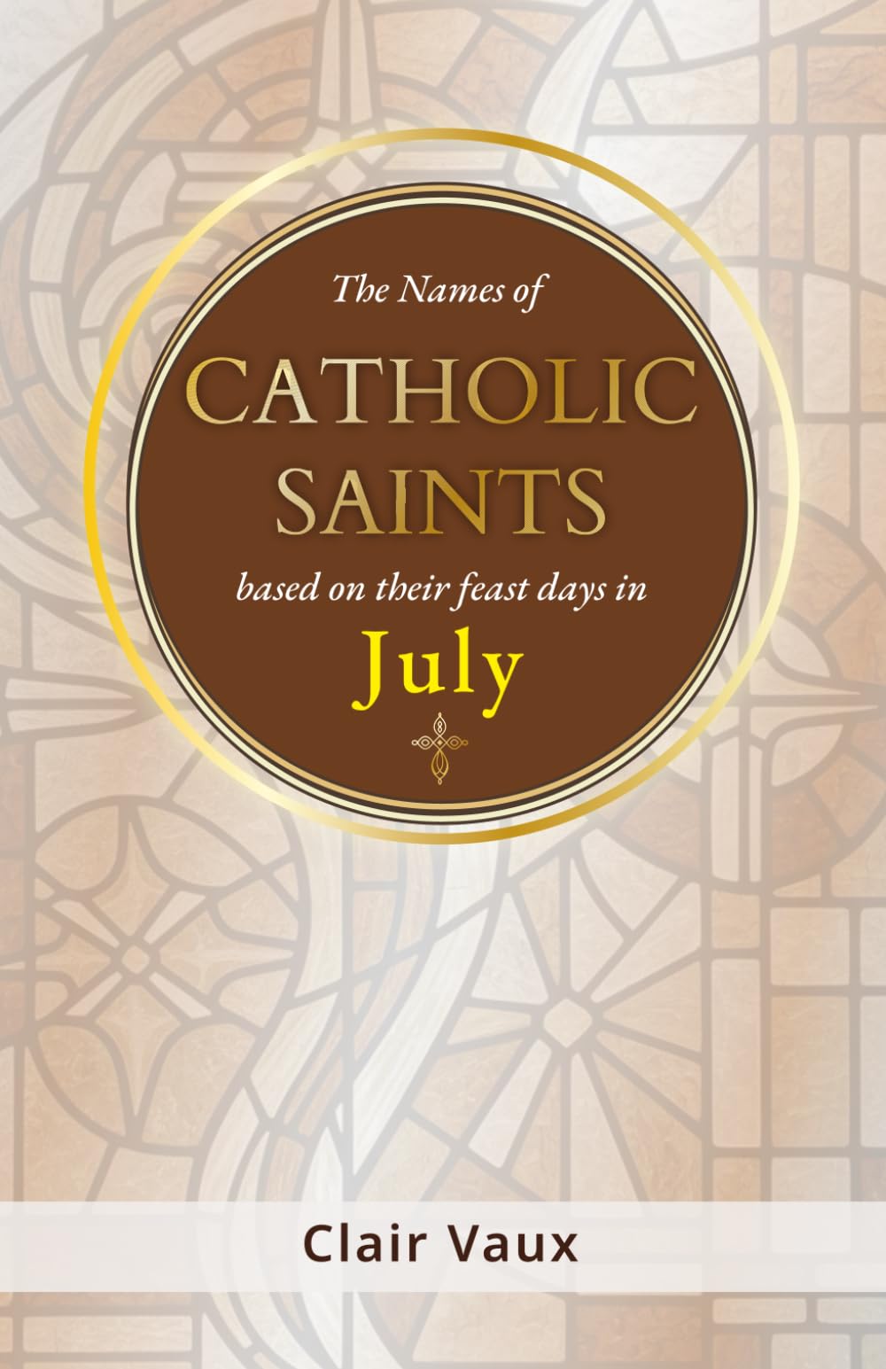 The Names of CATHOLIC SAINTS: based on their feast days in JULY