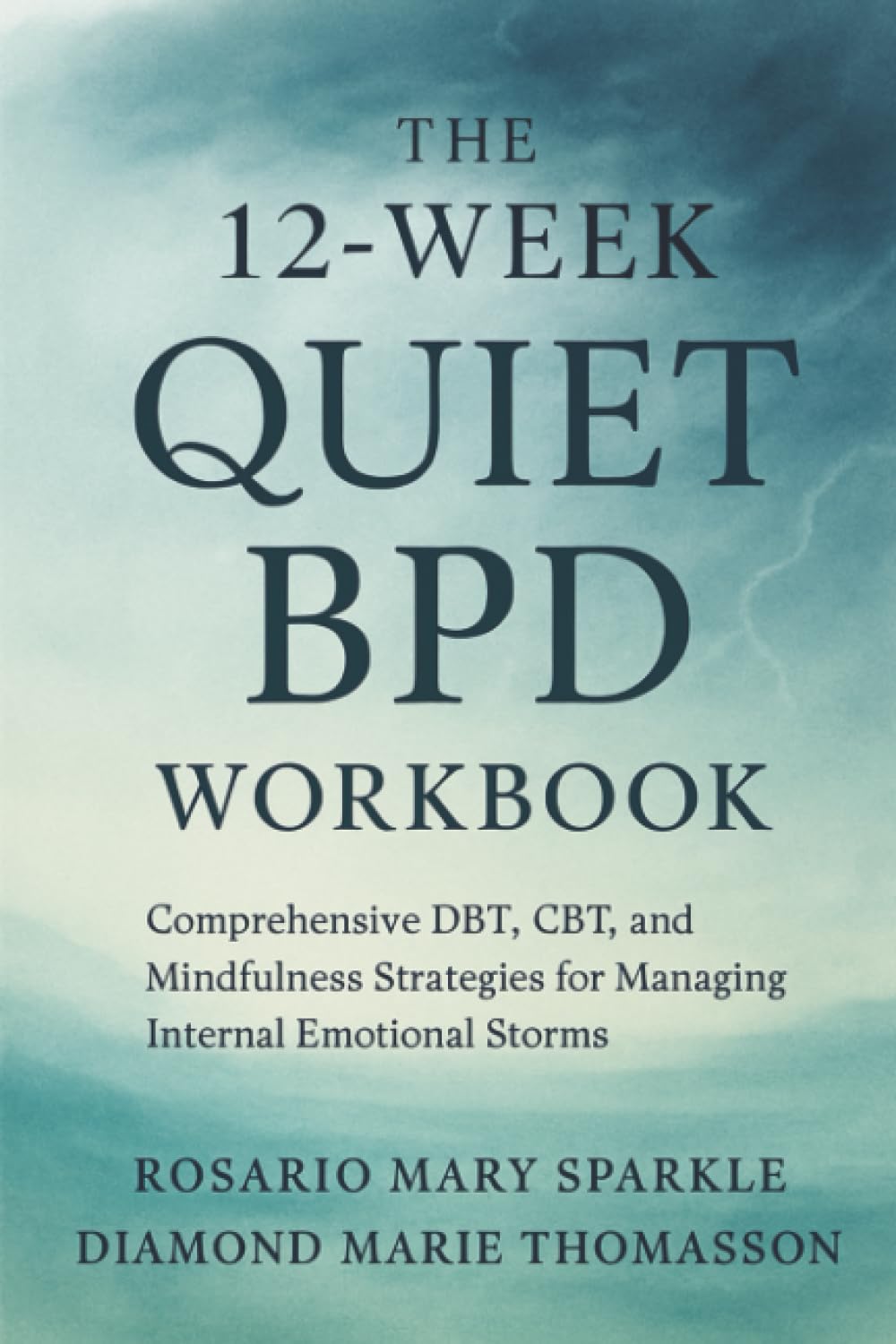 The 12-Week Quiet BPD Workbook: Comprehensive DBT, CBT, and Mindfulness Strategies for Managing Internal Emotional Storms