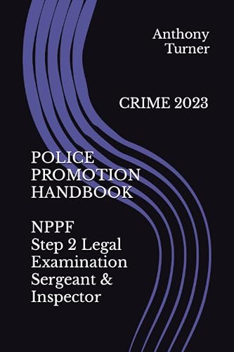 POLICE PROMOTION HANDBOOK NPPF Step 2 Legal Exam Sergeant &amp; Inspector: CRIME 2023