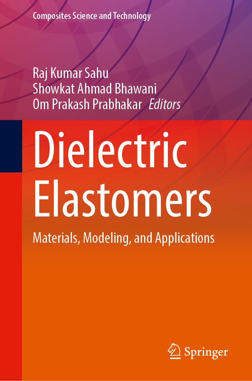 Dielectric Elastomers: Materials, Modeling, and Applications (Composites Science and Technology)