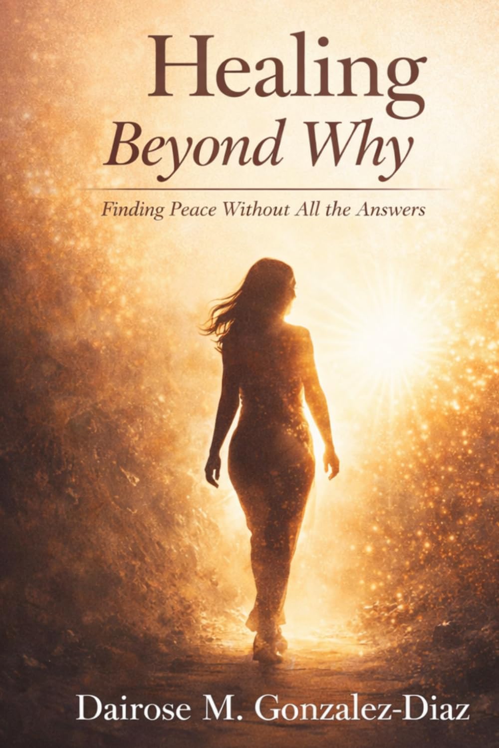 Healing beyond why: Finding peace without all the answers (The Survival to Healing Series)