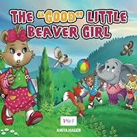 The "Good" Little Beaver Girl (Be the magic you are) 154118789X Book Cover