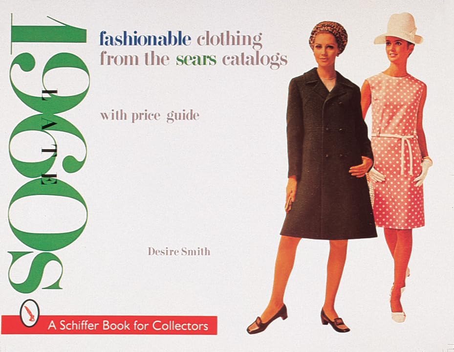 Fashionable Clothing from the Sears Catalogs: Late 1960s (A Schiffer Book for Collectors) Paperback – January 1, 1998