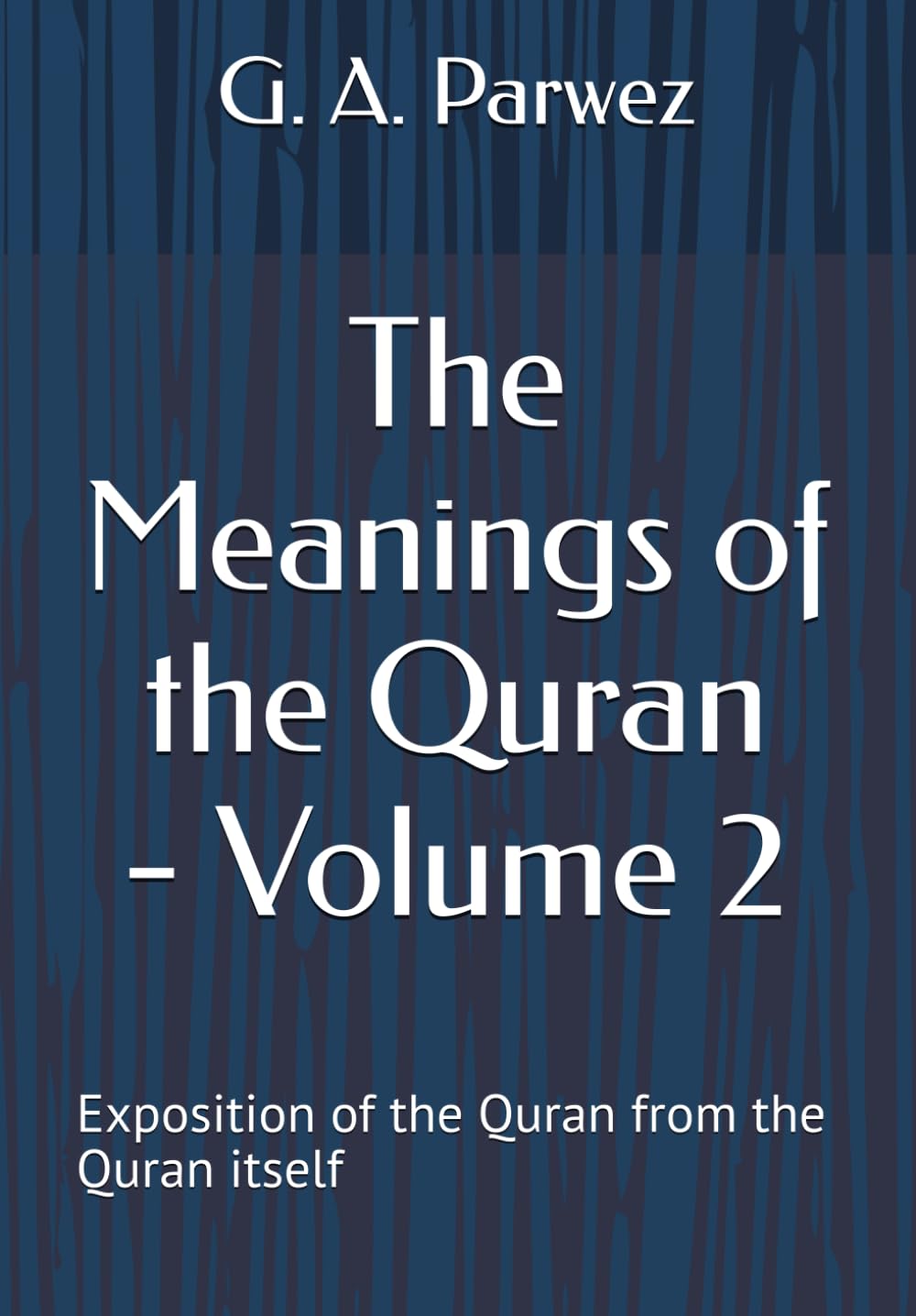 The Meanings of the Quran, Volume 2: Exposition of the Quran from the Quran Itself