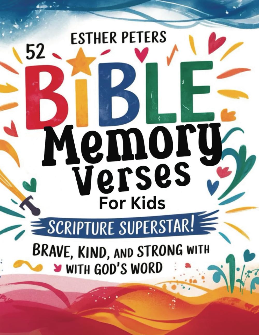 52 Bible Memory Verses for Kids: Become a Scripture Superstar! Brave, Kind, and Strong with God’s Word (KJV)