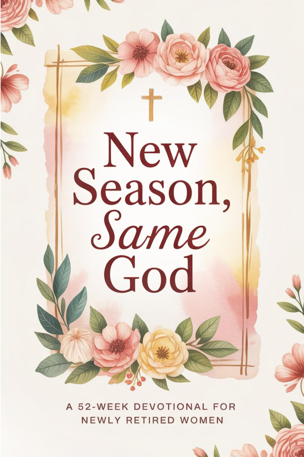 New Season, Same God: A 52-week devotional for newly retired women: 1 (Devotionals for retirement)