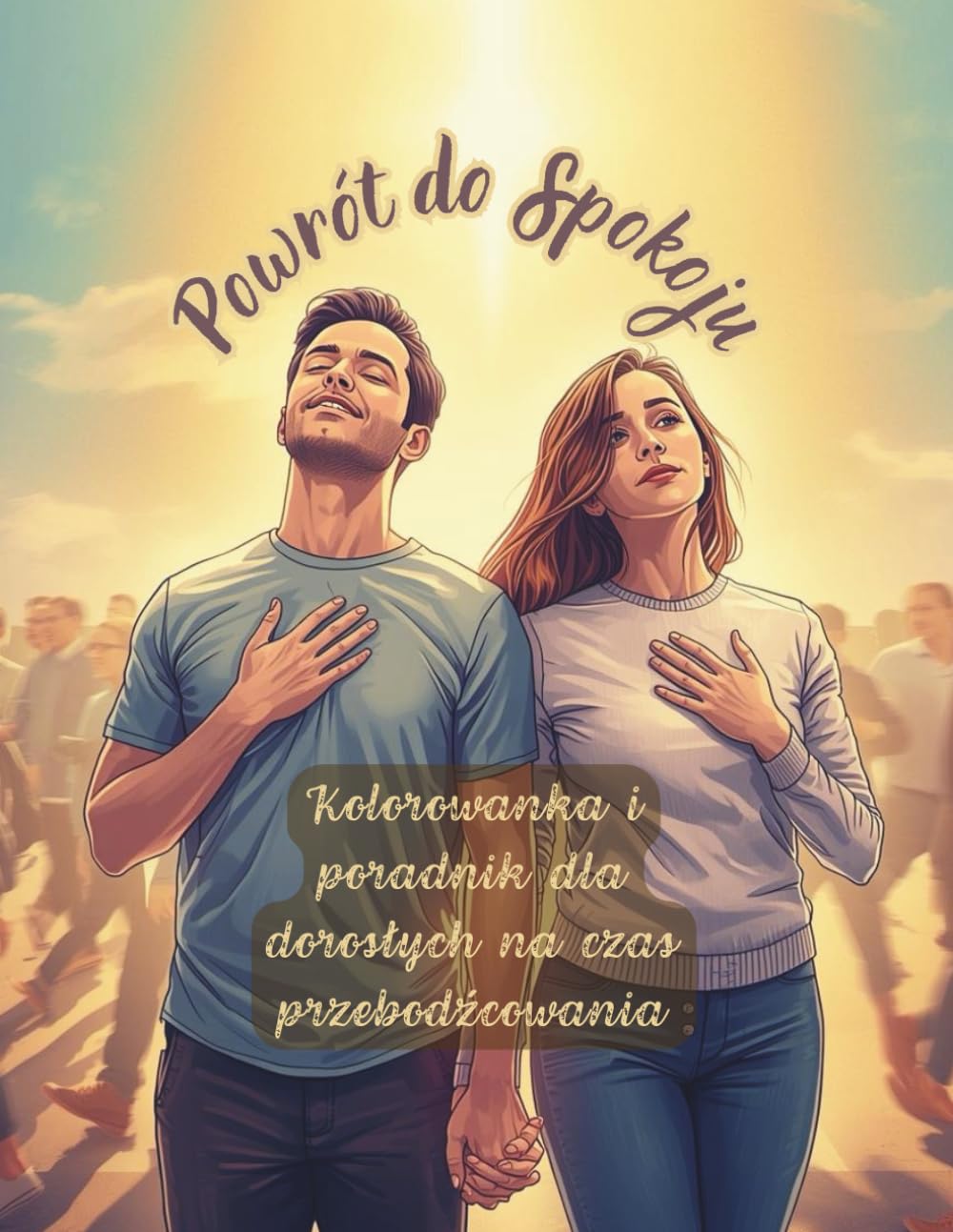 Powrót do Spokoju: Kolorowanka i poradnik dla dorosłych na czas przebodźcowania