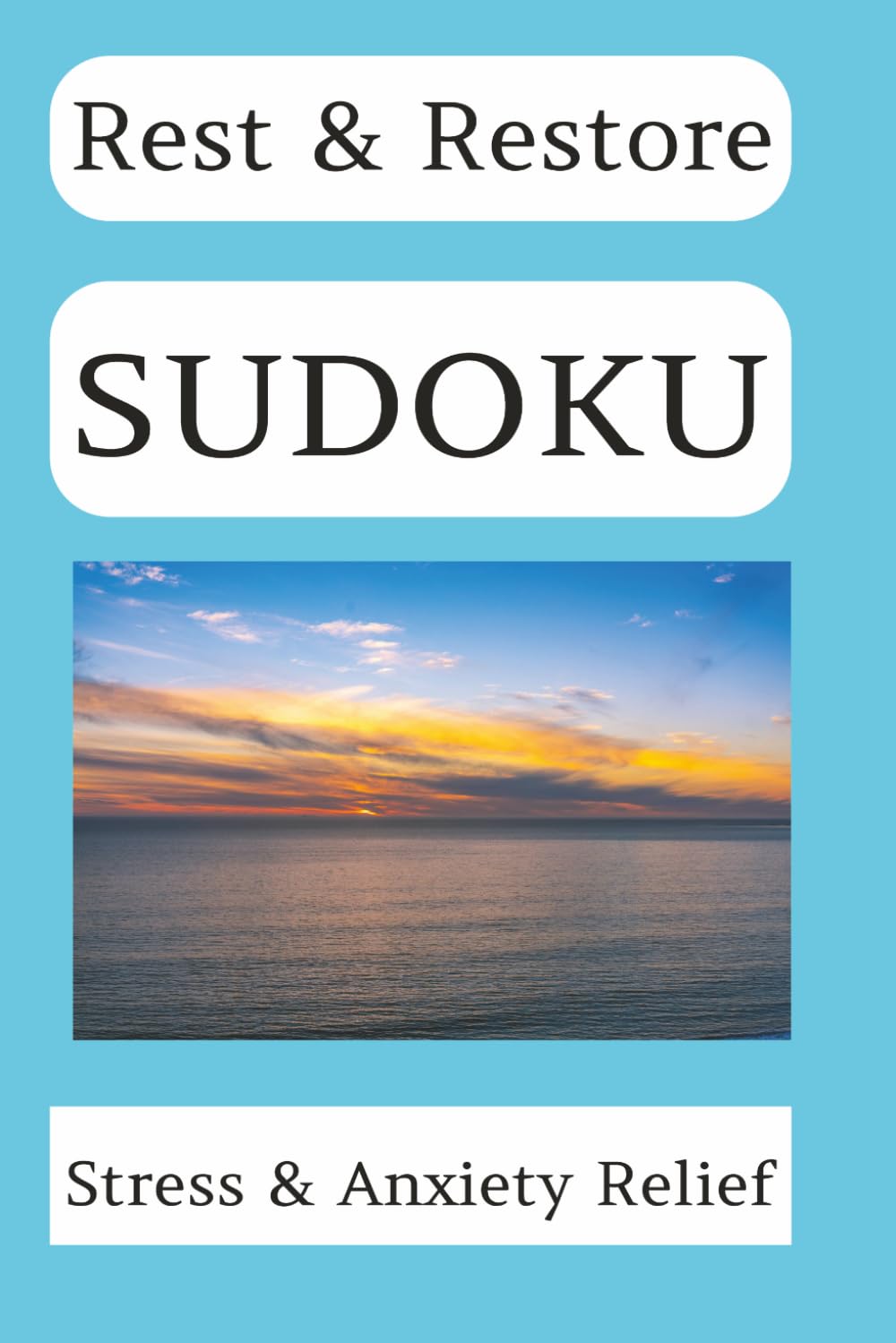 Rest and Restore Sudoku: Sudoku Puzzles for Rest and Restore, Stress & Anxiety Relief, 6x9 inches, 110 pages, 50+ puzzles Solutions Included