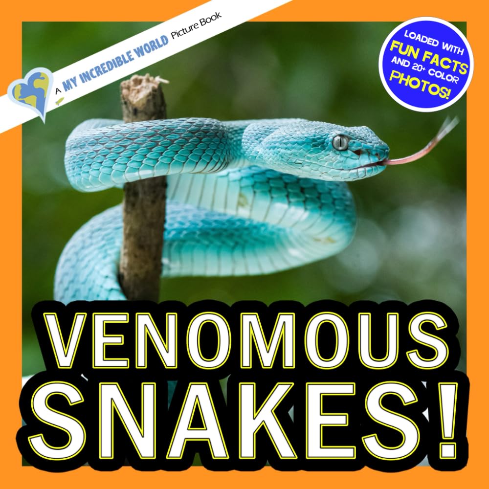 Venomous Snakes!: A My Incredible World Picture Book for Children (My Incredible World: Nature and Animal Picture Books for Children)