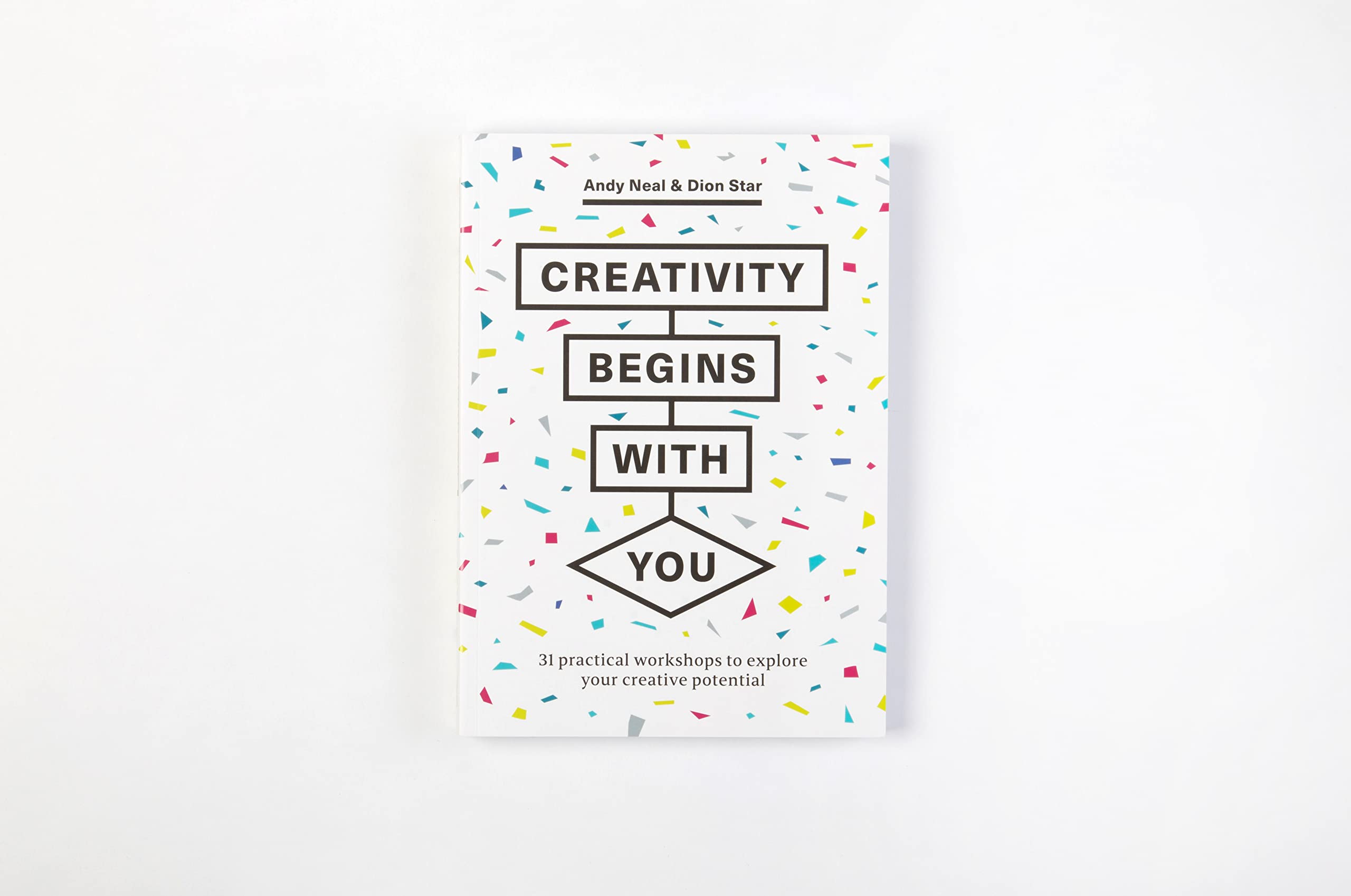 Creativity Begins With You: 31 Practical Workshops to Explore Your Creative Potential