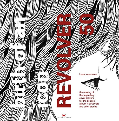 Birth of an Icon REVOLVER 50: The making of the legendary cover artwork for the Beatles album REVOLV Birth of an Icon REVOLVER 50: The making of the legendary cover artwork for the Beatles album REVOLV