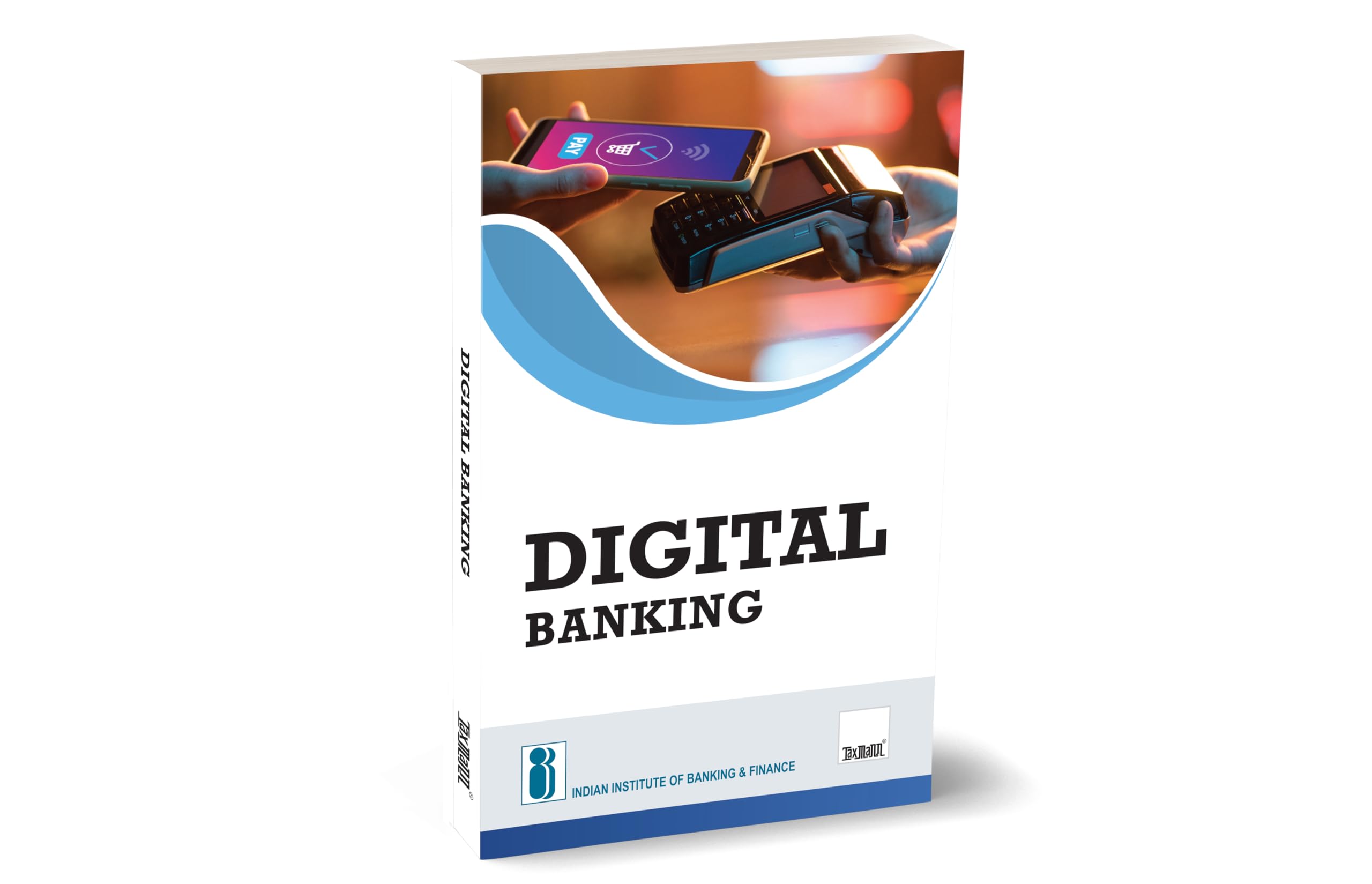 IIBF X Taxmann's Digital Banking – Seminal guide to familiarise the readers with digital banking advancements and provides practical knowledge for adapting to digital changes in banking Paperback – 13 January 2024