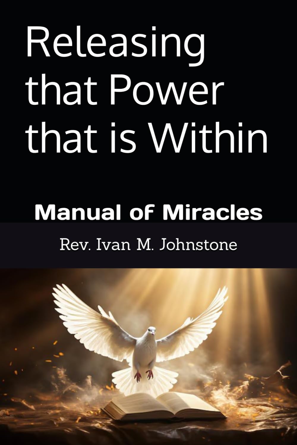 Releasing that Power that is Within: Manual of Miracles
