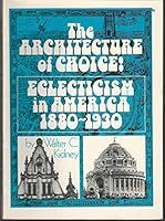 The Architecture of Choice: Eclecticism in America, 1880-1930 0807607312 Book Cover