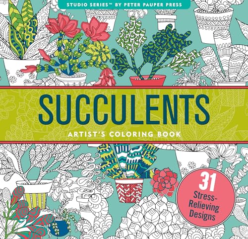 Succulents Adult Coloring Book (31 stress-relieving designs) (Artist's Coloring Books)