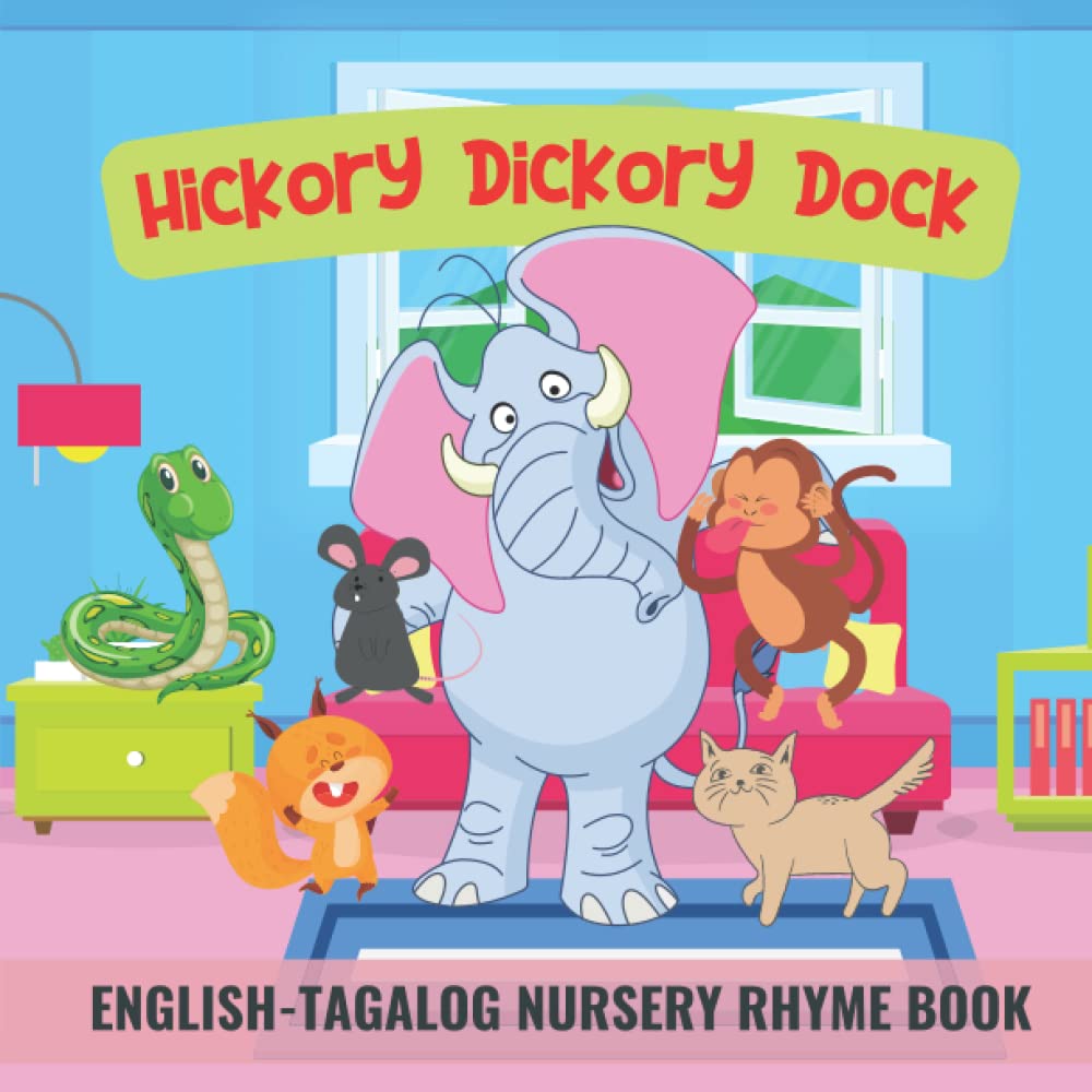 Hickory Dickory Dock: English-Tagalog Nursery Rhyme Book | Learn Tagalog for Preschoolers and Kids | Filipino and English Bilingual Children’s Book