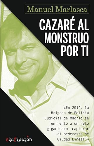 Cazaré al monstruo por ti: 'El pederasta de Ciudad Lineal': 2 (NO FICCION)