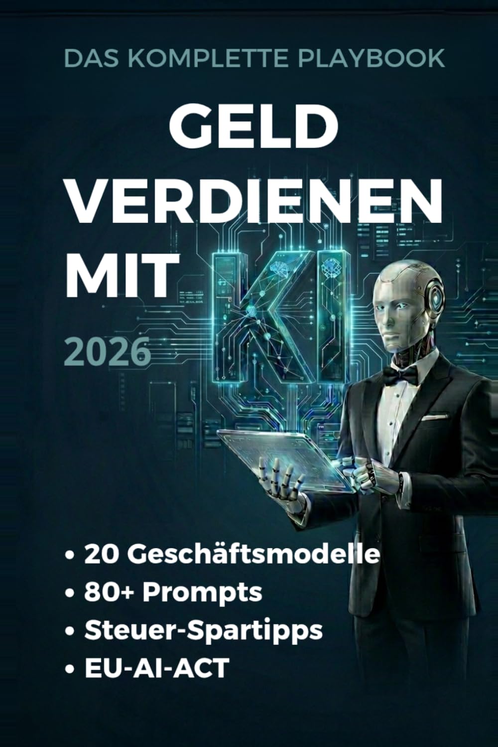 Geld verdienen mit KI 2026 — Das komplette Playbook