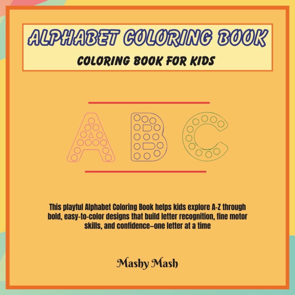 Alphabet Coloring Book for Kids: Fun A–Z Letter Coloring Pages for Early Learning: A Fun and Educational Alphabet Coloring Book to Build Letter Recognition and Creativity