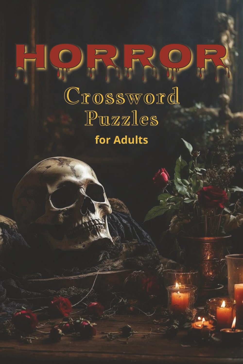 Horror Crossword Puzzles for Adults: A Crossword Puzzle Book with Gruesome Themes Related to Horror Movies, Monsters and More | 6 x 9 inches, 80 pages | Gift for Adults
