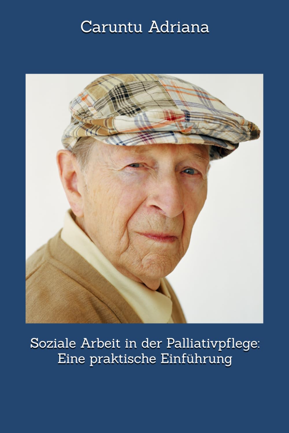 Soziale Arbeit in der Palliativpflege: Eine praktische Einführung: 1 (Social work in palliative care)