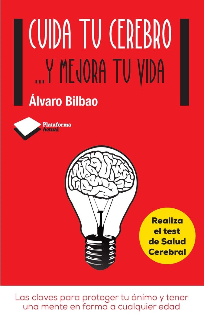Cuida Tu Cerebro . . . y Mejora Tu Vida: Las Claves Para Proteger Tu Animo y Tener Una Mente En Forma a Cualquier Edad (Plataforma Actual)