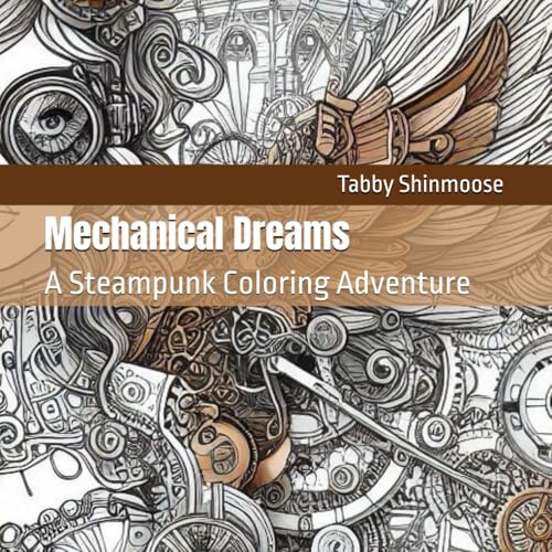 Mechanical Dreams: A Steampunk Coloring Adventure (The Steampunk Coloring Book Series) steampunk buy now online Mechanical Dreams: A Steampunk Coloring Adventure (The Steampunk Coloring Book Series) steampunk buy now online