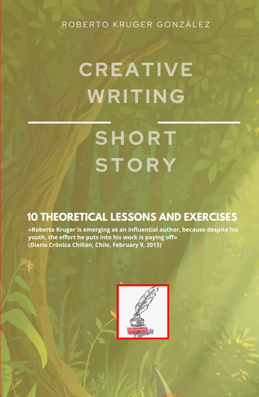 CREATIVE WRITING: SHORT STORY: 10 THEORETICAL LESSONS AND EXERCISES (Creative Writing - Cervantes Writing Academy / Sintagma Publishing Group)
