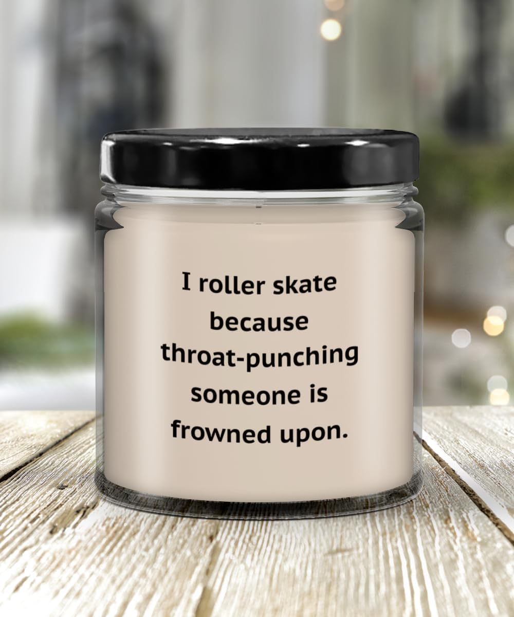 I Roller Skate Because Throat Punching Someone is Frowned Upon Candle with Sayings, Candles with Text, Funny Candle, Christmas, Birthday, Bachelor, b