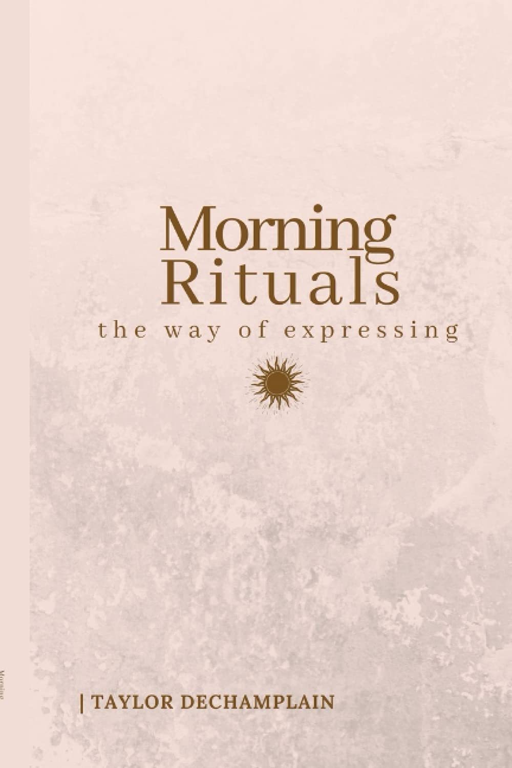 The Morning Rituals Journal | A Happier You in 5 Minutes a Day. Five Minute Journal - Simple Daily Guided Format - Increase Gratitude & Happiness, ... and Accomplishing Goals: Five Minute Journal
