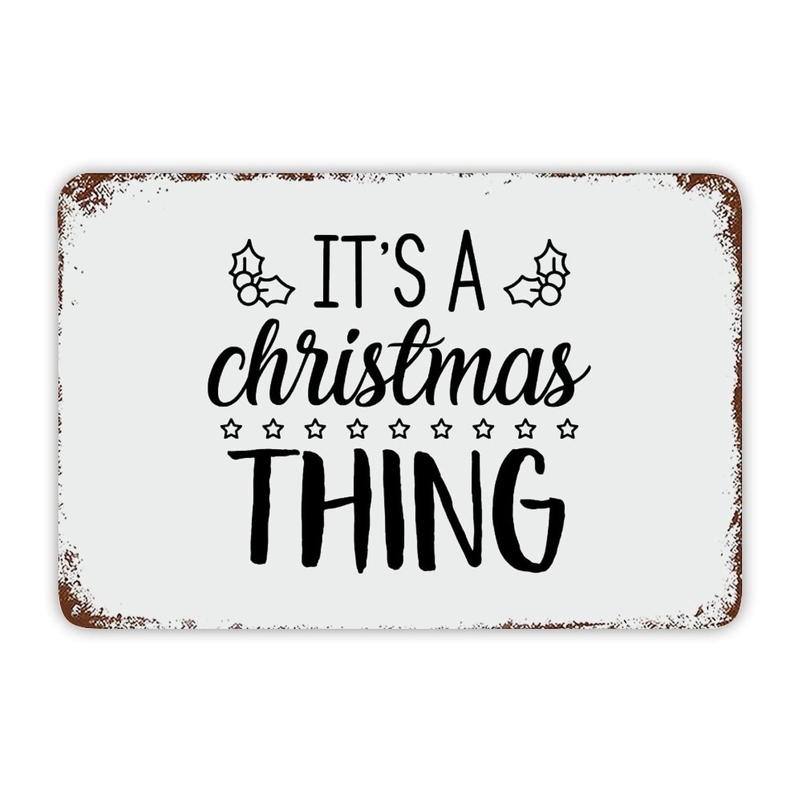 ENEDNATE Christmas Metal Sign,Vintage Man Cave Aluminum Tin Metal Sign with Saying 8x12 Inch It's A Christmas Thing Retro Street Metal Signs for Indoor Outdoor Garden Patio Yard Cafe Pub Home Decor