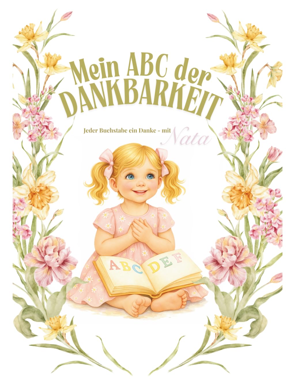 Mein ABC der Dankbarkeit: Jeder Buchstabe ein Danke – mit Nata