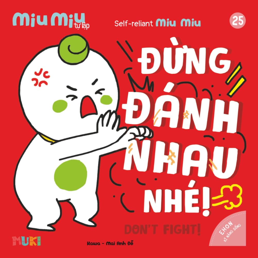 Little Miu, Don't Fight!: A Bilingual Children's Book on Conflict Resolution, Managing Anger, and Choosing Kindness Without Fighting (Ages 1-6) (Self-Reliant Miu Miu - Bilingual Vietnamese-English)