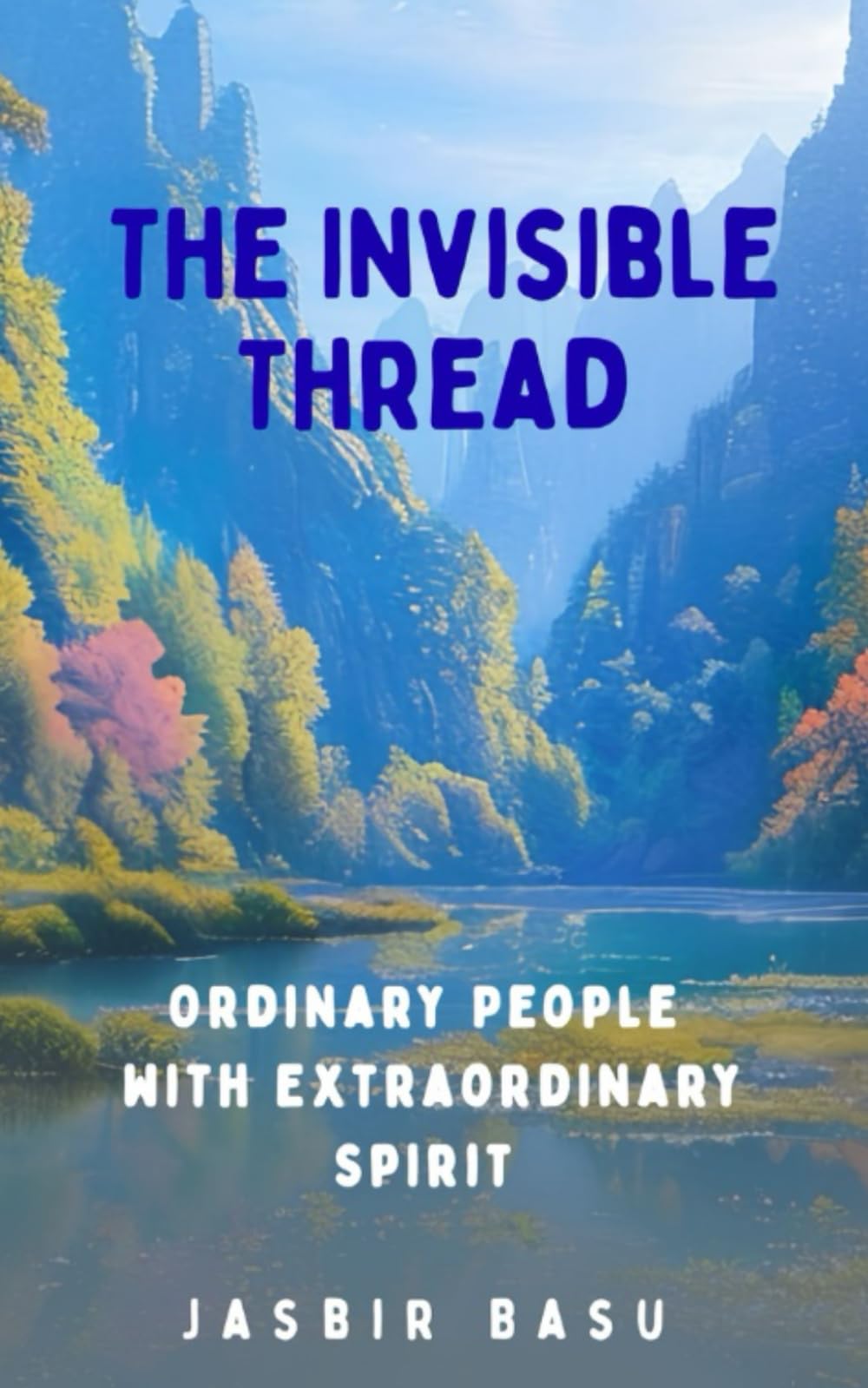 The Invisible Thread: Ordinary People with Extraordinary Spirit