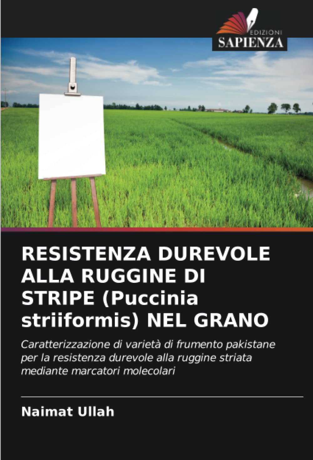 RESISTENZA DUREVOLE ALLA RUGGINE DI STRIPE (Puccinia striiformis) NEL GRANO: Caratterizzazione di varietà di frumento pakistane per la resistenza ... ruggine striata mediante marcatori molecolari