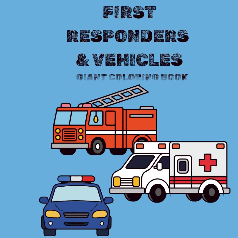 Heroes on the Go! A Fun Coloring Book with Police, Firefighters & Ambulances: An Emergency Vehicles Coloring Book for Children