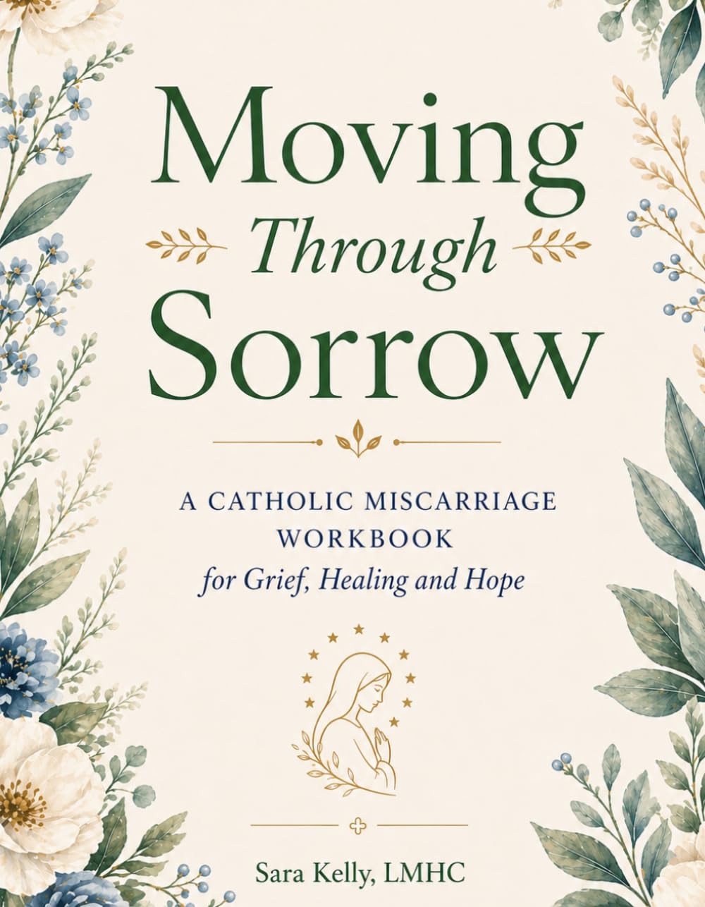 Moving Through Sorrow: A Catholic Miscarriage Workbook for Grief, Healing, and Hope