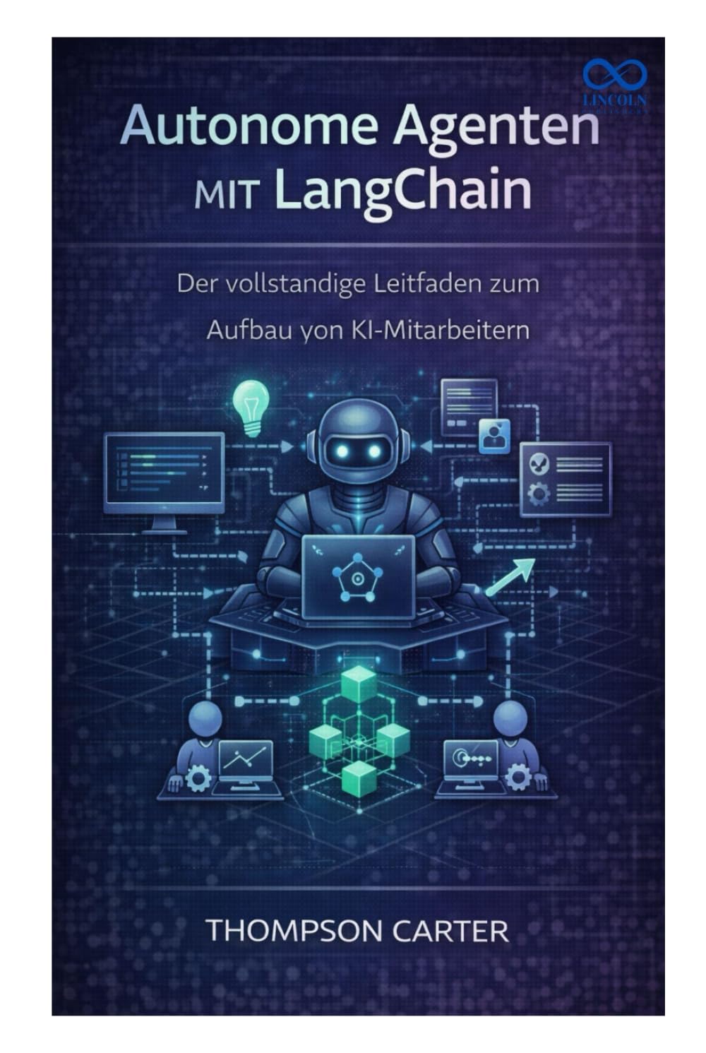 Autonome Agenten mit LangChain: Der vollständige Leitfaden zum Aufbau von KI-Mitarbeitern