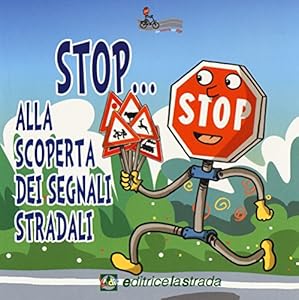Vedi scheda su Amazon Stop... Alla scoperta dei segnali stradali. Ediz. illustrata