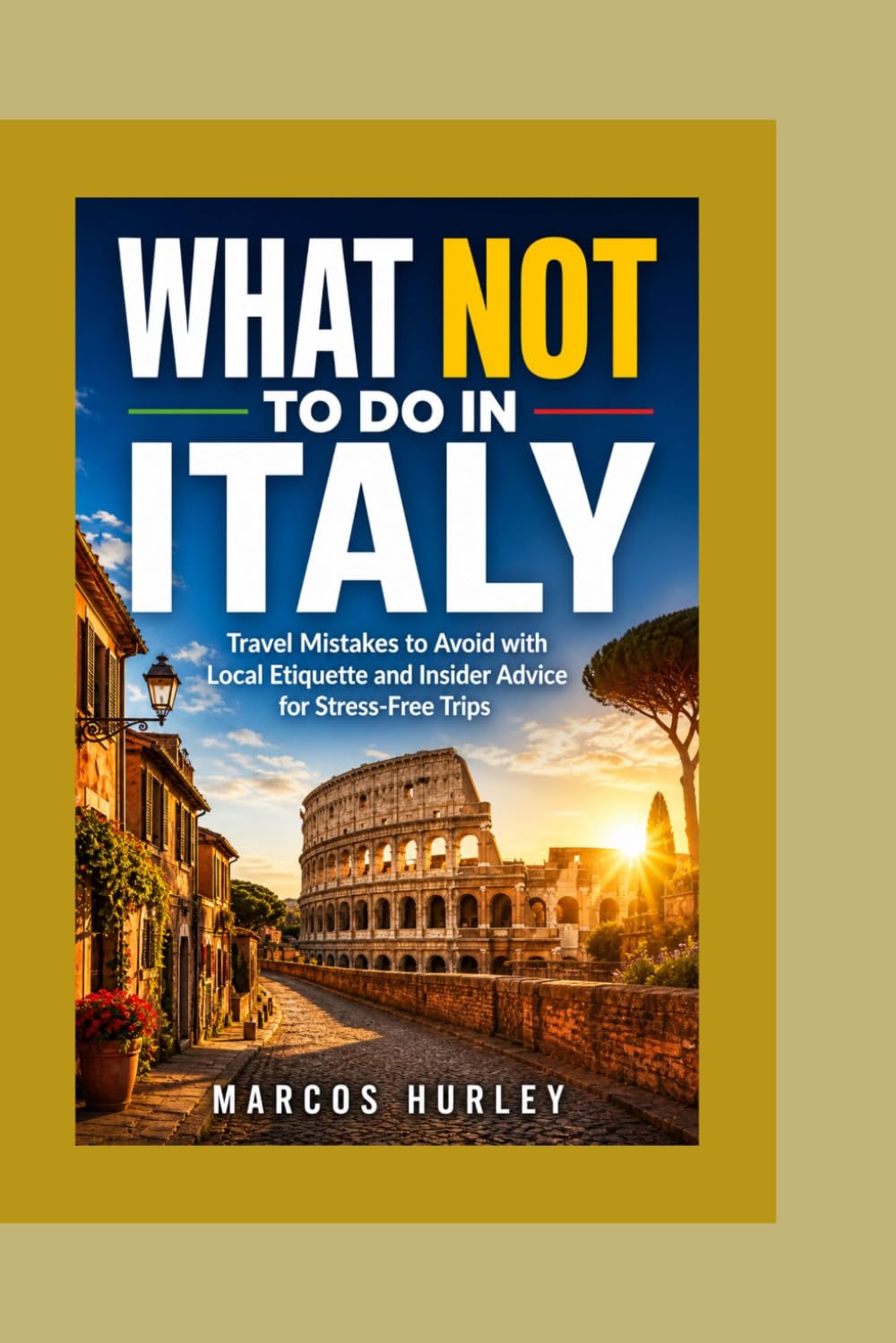 What Not to Do in Italy: Travel Mistakes to Avoid with Local Etiquette and Insider Advice for Stress-Free Trips