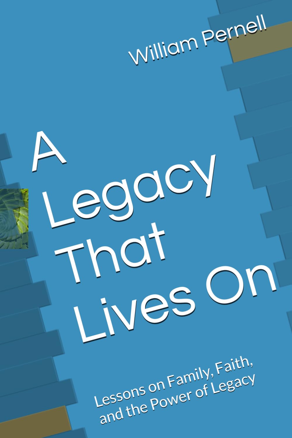 A Legacy That Lives On: Lessons on Family, Faith, and the Power of Legacy